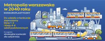 Konkurs dla uczniów szkół podstawowych „Metropolia warszawska w 2040 roku”