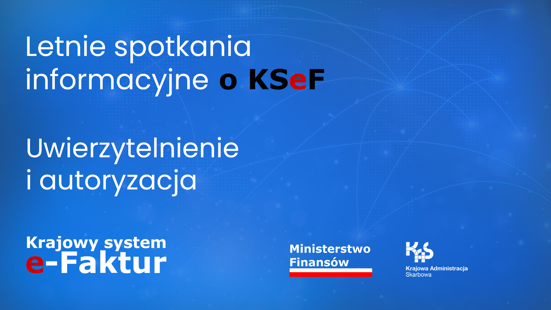 Zaproszenie do udziału w drugim cyklu letnich spotkań informacyjnych o KSeF. Bądź na bieżąco