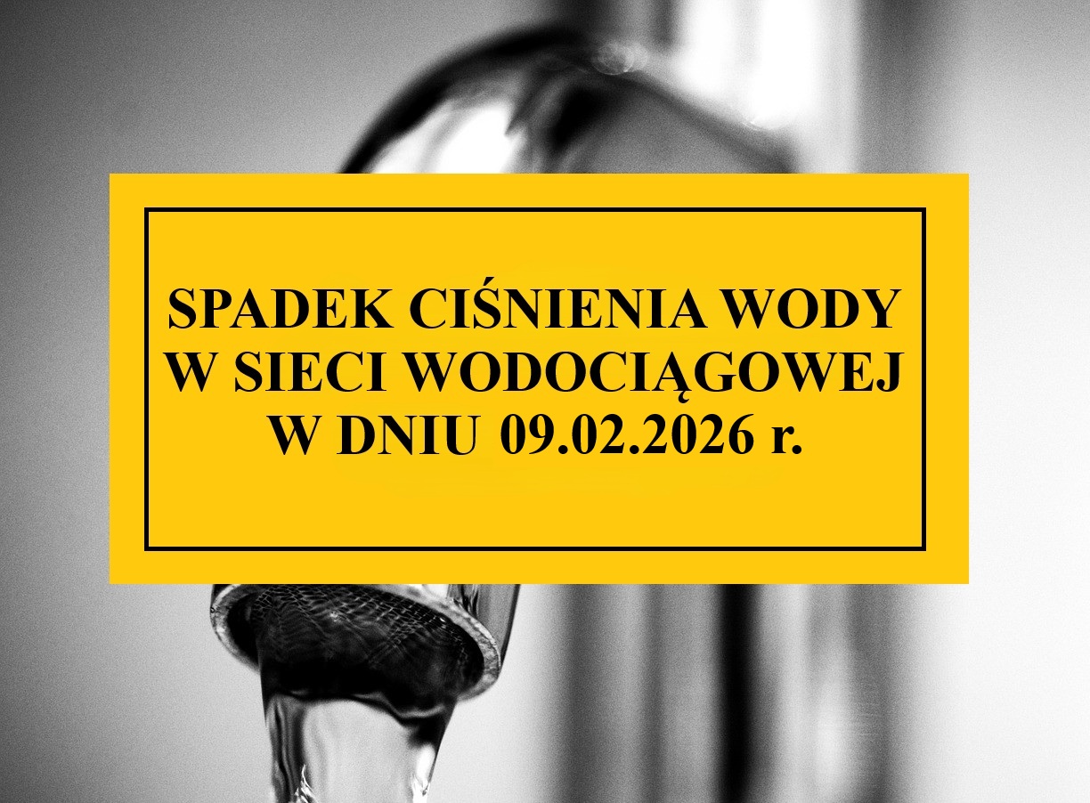 Spadek ciśnienia wody w sieci wodociągowej w dniu 09.02.2026 r.