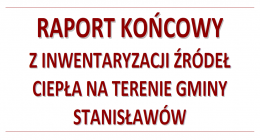 Wójt Gminy Stanisławów informuje, że zakończono prace związane z realizacją zadania pn. „Inwentaryzacja źródeł ciepła na terenie Gminy Stanisławów”.